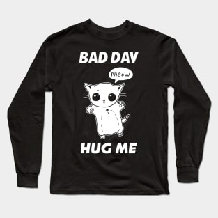 BAD DAY HUG ME! Long Sleeve T-Shirt